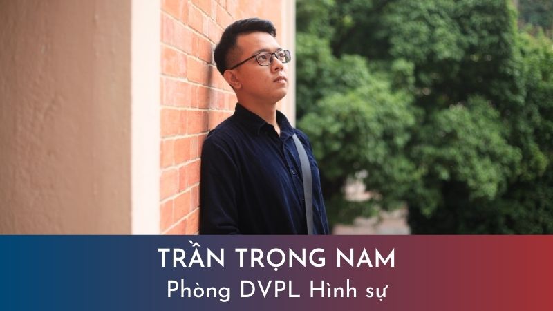 Trần Trọng Nam – Chuyên viên pháp lý Phòng DVPL Hình sự