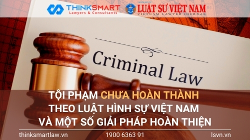 Tội phạm chưa hoàn thành theo luật hình sự Việt Nam và một số giải pháp hoàn thiện