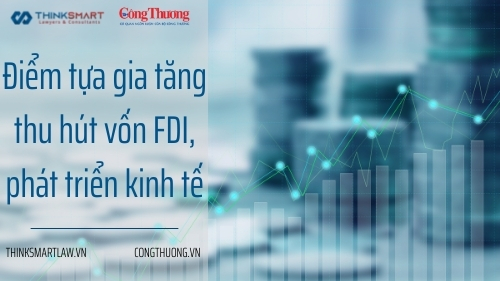 Điểm tựa gia tăng thu hút vốn FDI, phát triển kinh tế